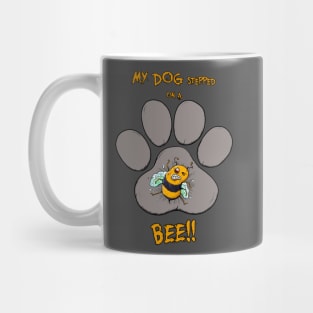 My Dog Stepped on a Bee! Mug